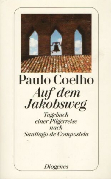 Auf dem Jakobsweg - Tagebuch einer Pilgerreise nach Santiago de Compostela von Paulo Coelho